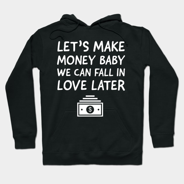 Let's make money baby Hoodie by madeinchorley